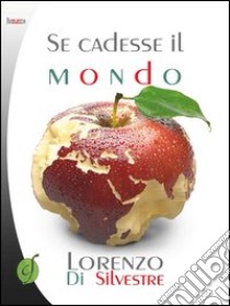 Se cadesse il mondo libro di Di Silvestre Lorenzo