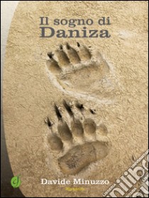 Il sogno di Daniza libro di Minuzzo Davide