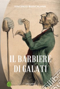 Il barbiere di Galati libro di Biancalana Vincenzo