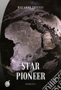 Star Pioneer. Kepler 452B libro di Toffali Riccardo