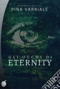 Gli occhi di Eternity libro di Varriale Pina