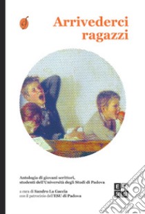 Arrivederci ragazzi libro di La Gaccia S. (cur.)