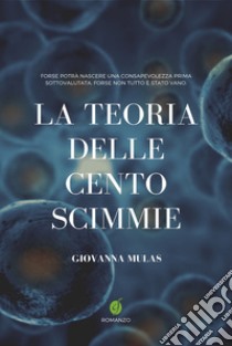 La teoria delle cento scimmie libro di Mulas Giovanna