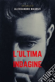 L'ultima indagine libro di Maurizi Alessandro