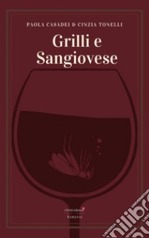 Grilli e Sangiovese libro di Casadei Paola; Tonelli Cinzia