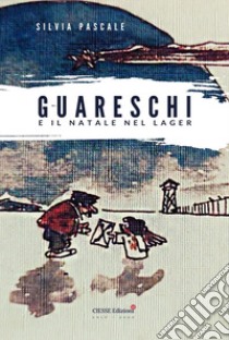 Guareschi e il Natale nel lager libro di Pascale Silvia