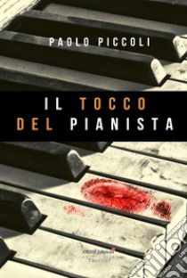 Il tocco del pianista libro di Piccoli Paolo