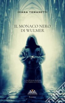 Il monaco nero di Wulmer libro di Tomasetti Ivana