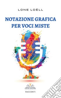 Notazione grafica per voci miste libro di Loëll Lone