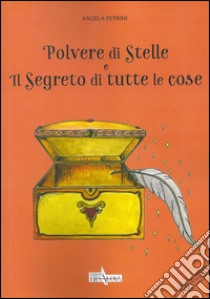 Polvere di stelle e il segreto di tutte le cose. Con CD Audio libro di Petrini Angela