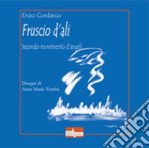 Fruscio d'ali. Secondo movimento d'angeli libro di Cordasco Enzo