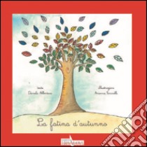 La fatina d'autunno. Ediz. illustrata libro di Albertacci Daniela