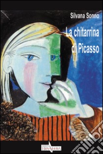 La chitarrina di Picasso libro di Sonno Silvana