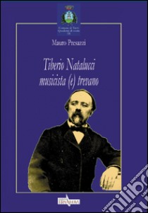 Tiberio Natalucci musicista (e) trevano libro di Presazzi Mauro; Petrini C. R. (cur.)