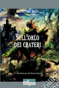 Sull'orlo dei crateri libro di Salis Salvatore