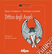 Dittico degli angeli libro di Lucente Rossana; Cordasco Enzo