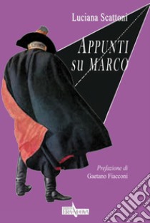 Appunti su Marco libro di Scattoni Luciana; Fiacconi G. (cur.)