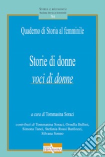 Storie di donne. Voci di donne. Quaderno di storia al femminile libro di Soraci T. (cur.)