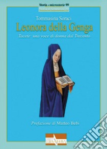 Leonora della Genga. Tacete: una voce di donna dal Trecento libro di Soraci Tommasina