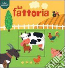 La fattoria. Ediz. illustrata libro di Gallotti Anna; Pesci Francesca; Ammassari Rita