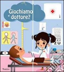 Giochiamo al dottore? Ediz. illustrata. Con gadget libro di Baumann Anne-Sophie