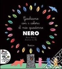 Giochiamo con i colori: il mio quaderno nero. Ediz. illustrata. Con Adesivi libro di Fordacq Marie