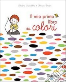 Il mio primo libro dei colori. Ediz. illustrata libro