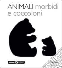 Animali morbidi e coccoloni. Libri per imparare. Ediz. illustrata libro di Deneux Xavier