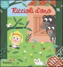 Riccioli d'oro. Fiabe animate. Libri per imparare. Ediz. illustrata libro