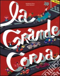 La grande corsa. Ediz. illustrata libro di Deny Madeleine; Balicevic Didier