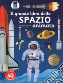 Il grande libro dello spazio animato. Ediz. a colori libro di Baumann Anne-Sophie; Latyk Olivier