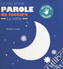 Le mie prime parole da toccare la notte libro di Cosneau Géraldine