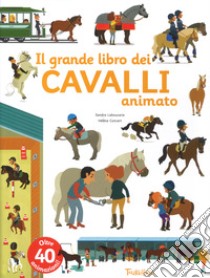 Il grande libro dei cavalli animato. Ediz. a colori libro di Laboucarie Sandra