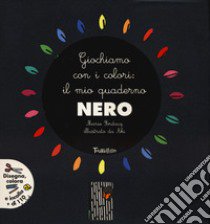 Giochiamo con i colori: il mio quaderno nero. Ediz. illustrata. Con Adesivi libro di Fordacq Marie