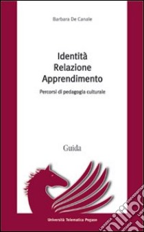 Identità relazione apprendimento libro di De Canale Barbara