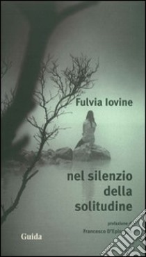 Nel silenzio della solitudine libro di Iovine Fulvia