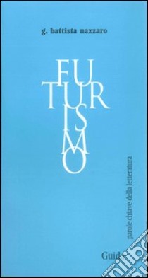 Futurismo libro di Nazzaro G. Battista