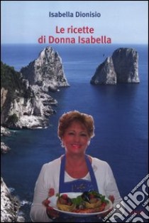 Le ricette di donna Isabella libro di Dionisio Isabella