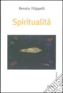 Spiritualità libro di Filippelli Renato
