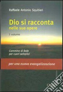 Dio si racconta nelle sue opere libro di Squitieri Raffaele A.