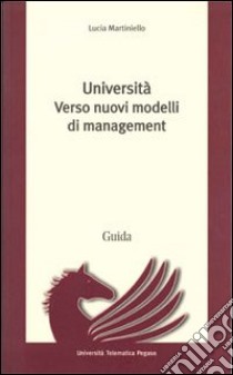 Università. Verso nuovi modelli di management libro di Martiniello Lucia