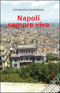 Napoli sempre viva libro di Castellone Carmosina