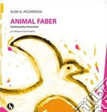 Animal Faber. Controcanto irriverente libro di Pezzarossa Aldo A.