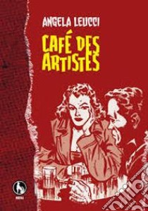 Cafè des artistes libro di Leucci Angela