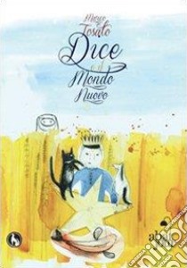 Dice e il mondo nuovo libro di Tosato Marco