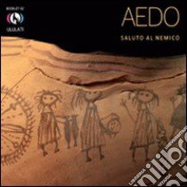 Saluto al nemico. CD Audio libro di Aedo