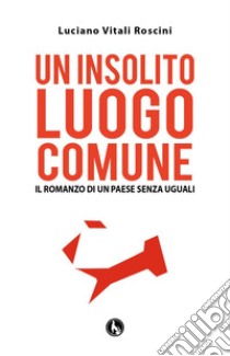 Un insolito luogo comune libro di Vitali Roscini Luciano