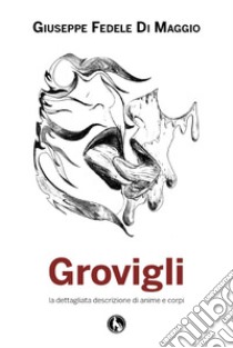 Grovigli libro di Di Maggio Giuseppe Fedele