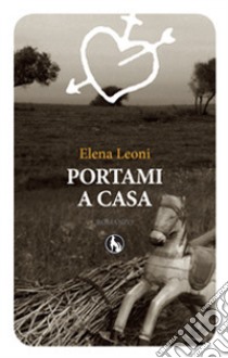 Portami a casa libro di Leoni Elena