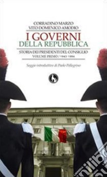 I governi della Repubblica. Storia dei Presidenti del Consiglio. Vol. 1 libro di Marzo Corradino; Amodio Vito D.